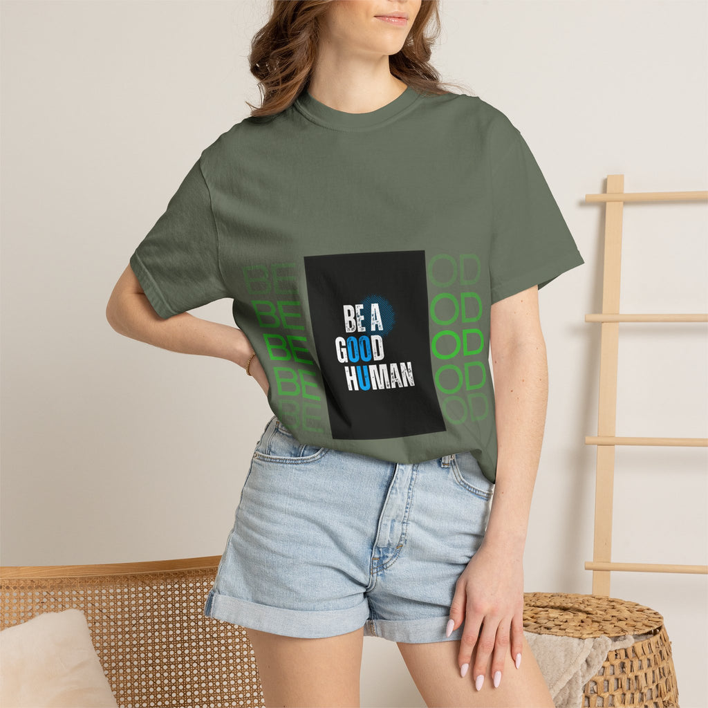 Be A Good Human T-Shirt | Comfort Colors 1717 Tee | Inspirational Graphic Shirt | Vintage Washed Cotton Unisex Tee