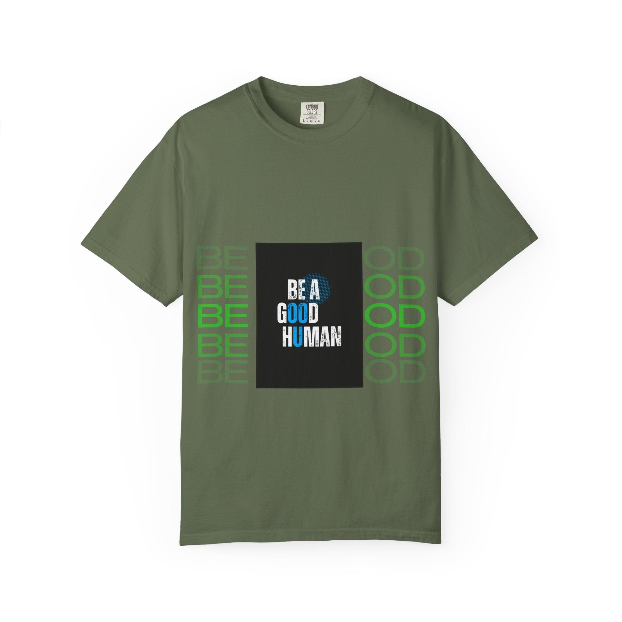 Be A Good Human T-Shirt | Comfort Colors