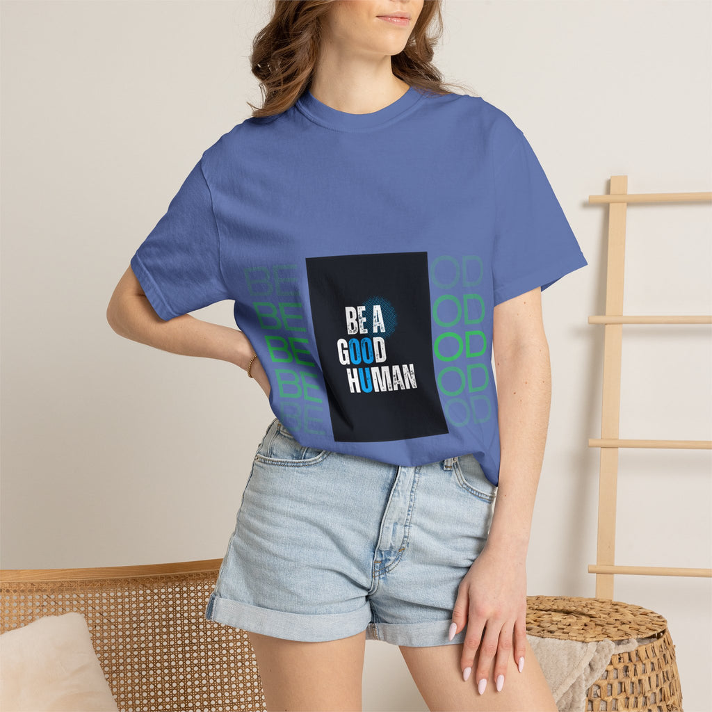 Be A Good Human T-Shirt | Comfort Colors 1717 Tee | Inspirational Graphic Shirt | Vintage Washed Cotton Unisex Tee