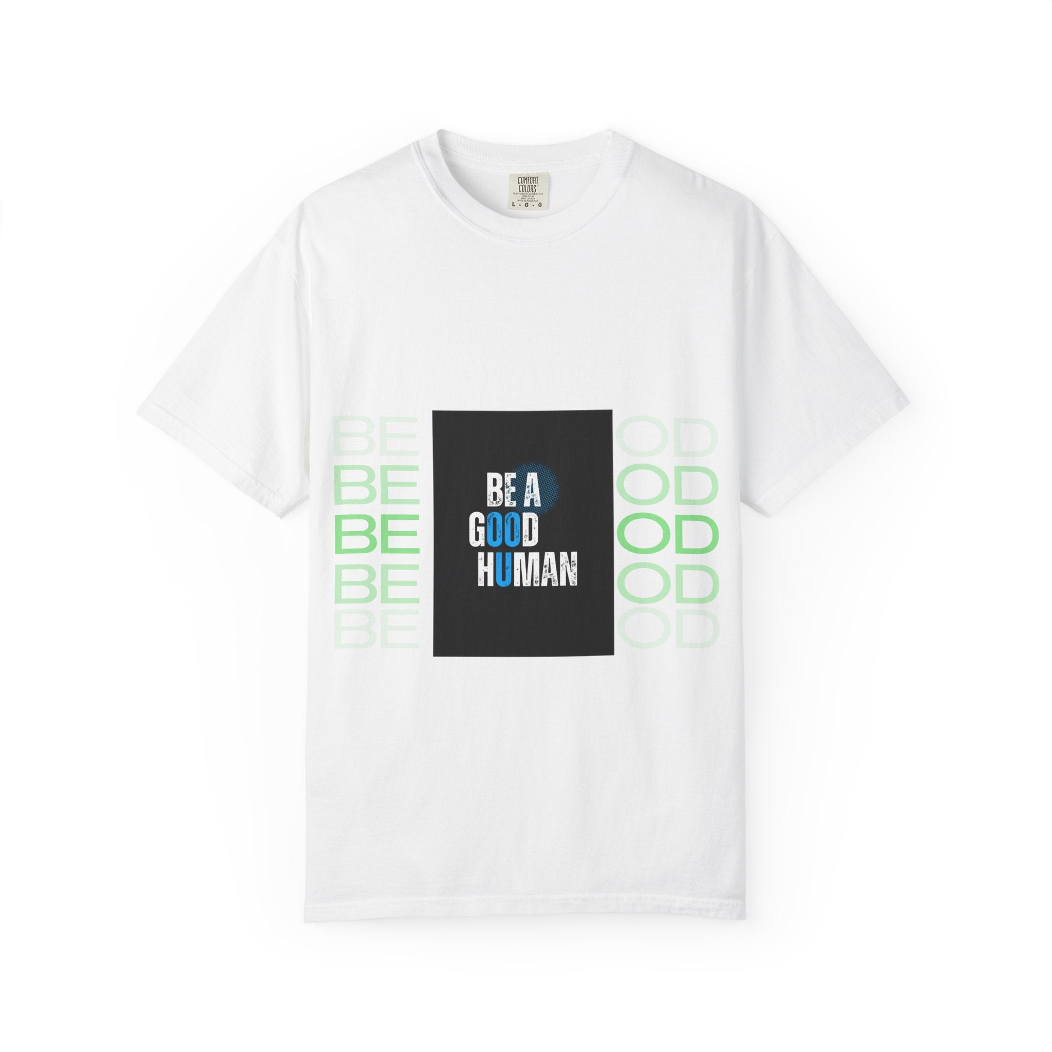 Be A Good Human T-Shirt | Comfort Colors 1717 Tee | Inspirational Graphic Shirt | Vintage Washed Cotton Unisex Tee