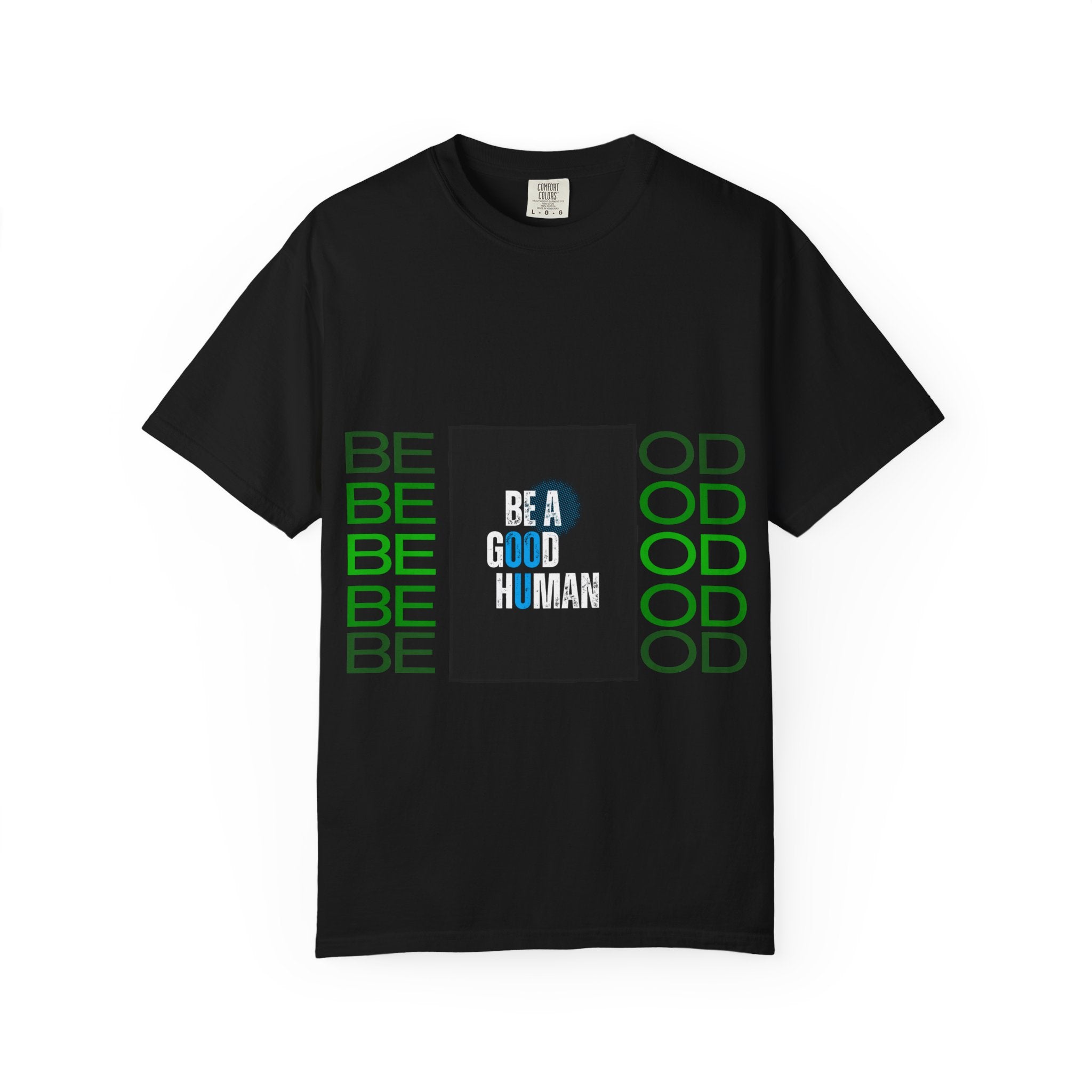 Be A Good Human T-Shirt | Comfort Colors 1717 Tee | Inspirational Graphic Shirt | Vintage Washed Cotton Unisex Tee